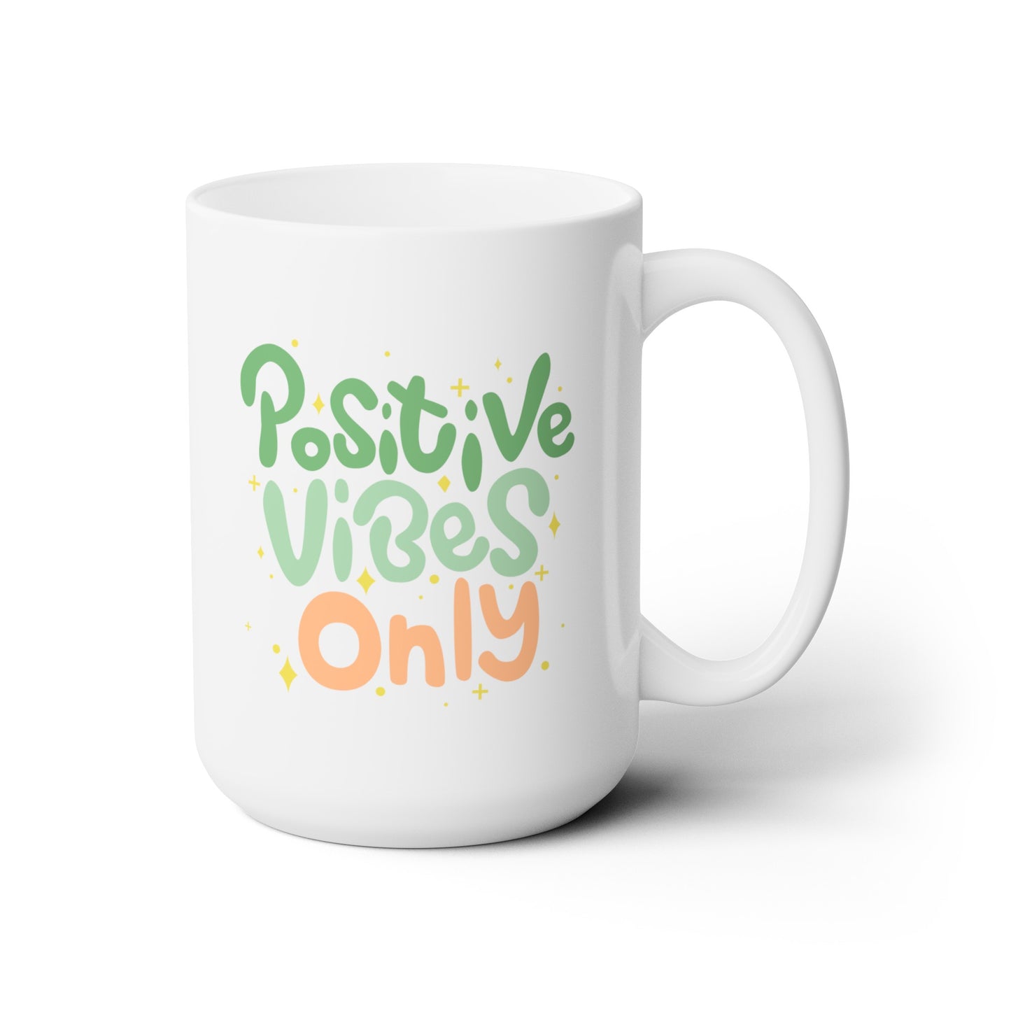 Positive Vibes Only - Ceramic Mug 15oz