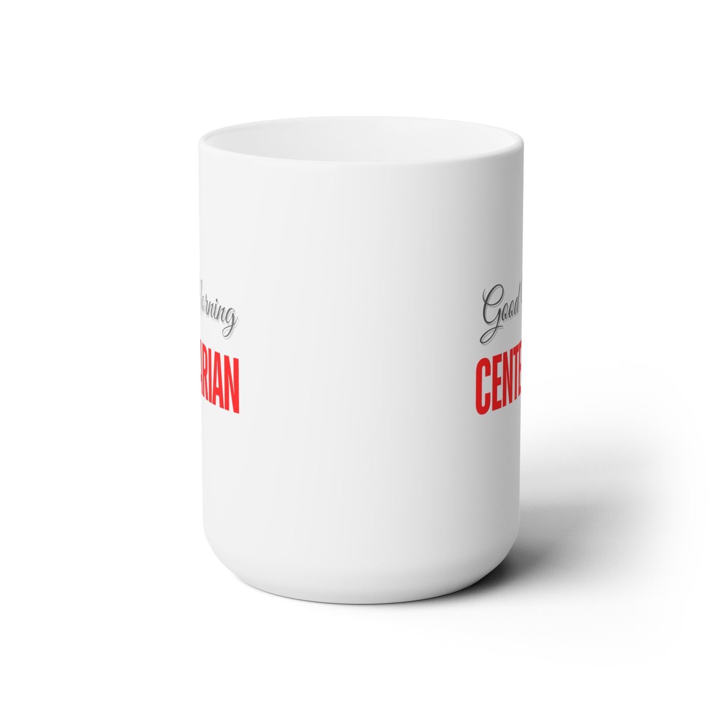 Good Morning... CENTENARIAN (Red) - Ceramic Mug 15oz