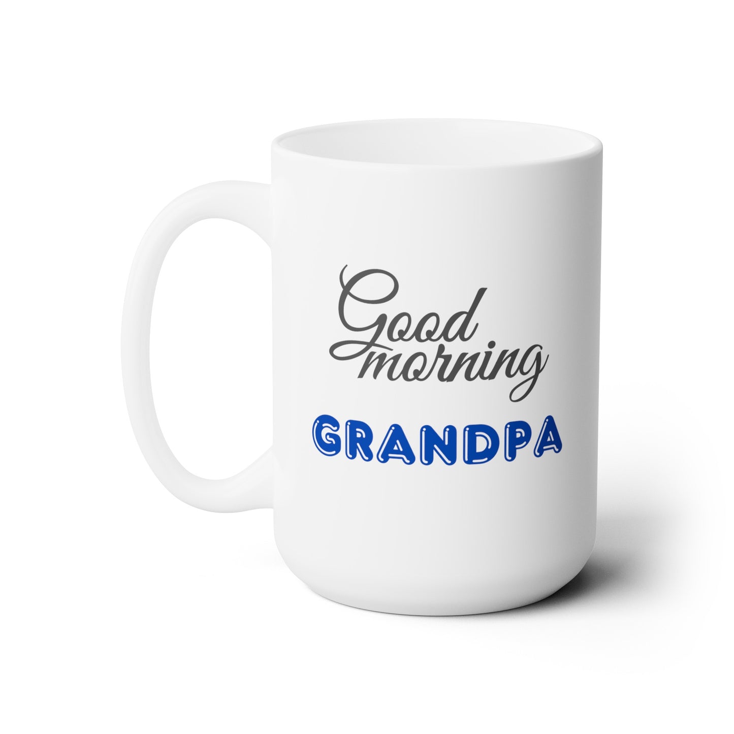Good Morning... Grandpa (Blue) - Ceramic Mug 15oz