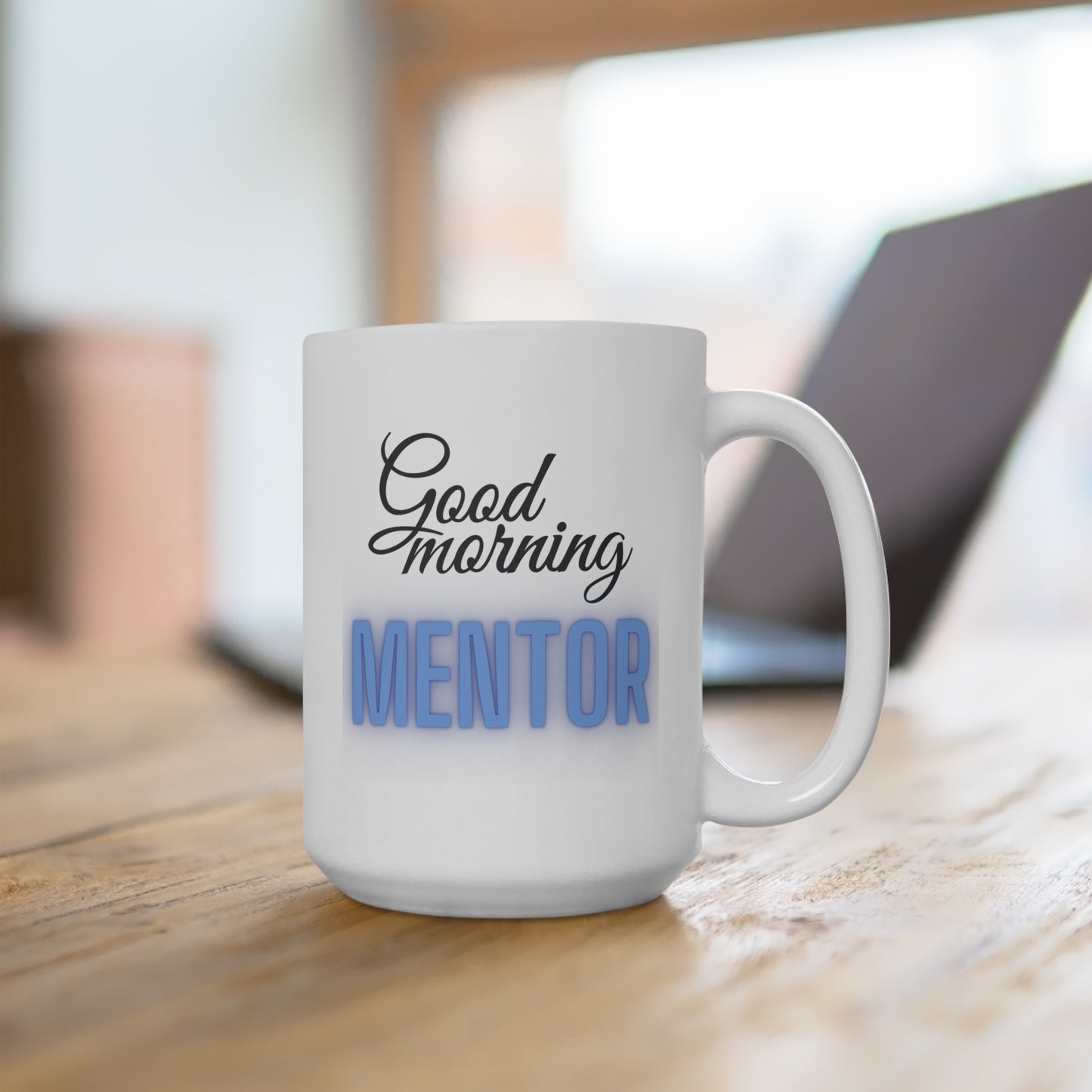 Good Morning... MENTOR (RoyalBlue) - Ceramic Mug 15oz