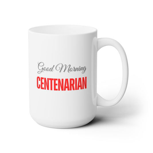 Good Morning... CENTENARIAN (Red) - Ceramic Mug 15oz