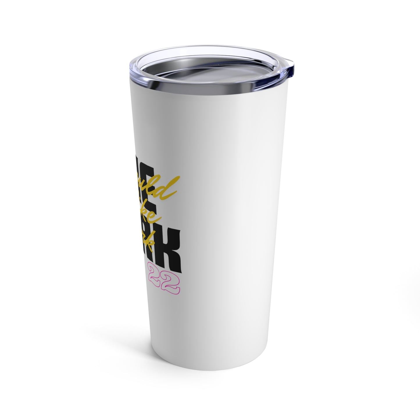LIKE CLARK, if I could be like Clark 22 (black) - Tumbler 20oz