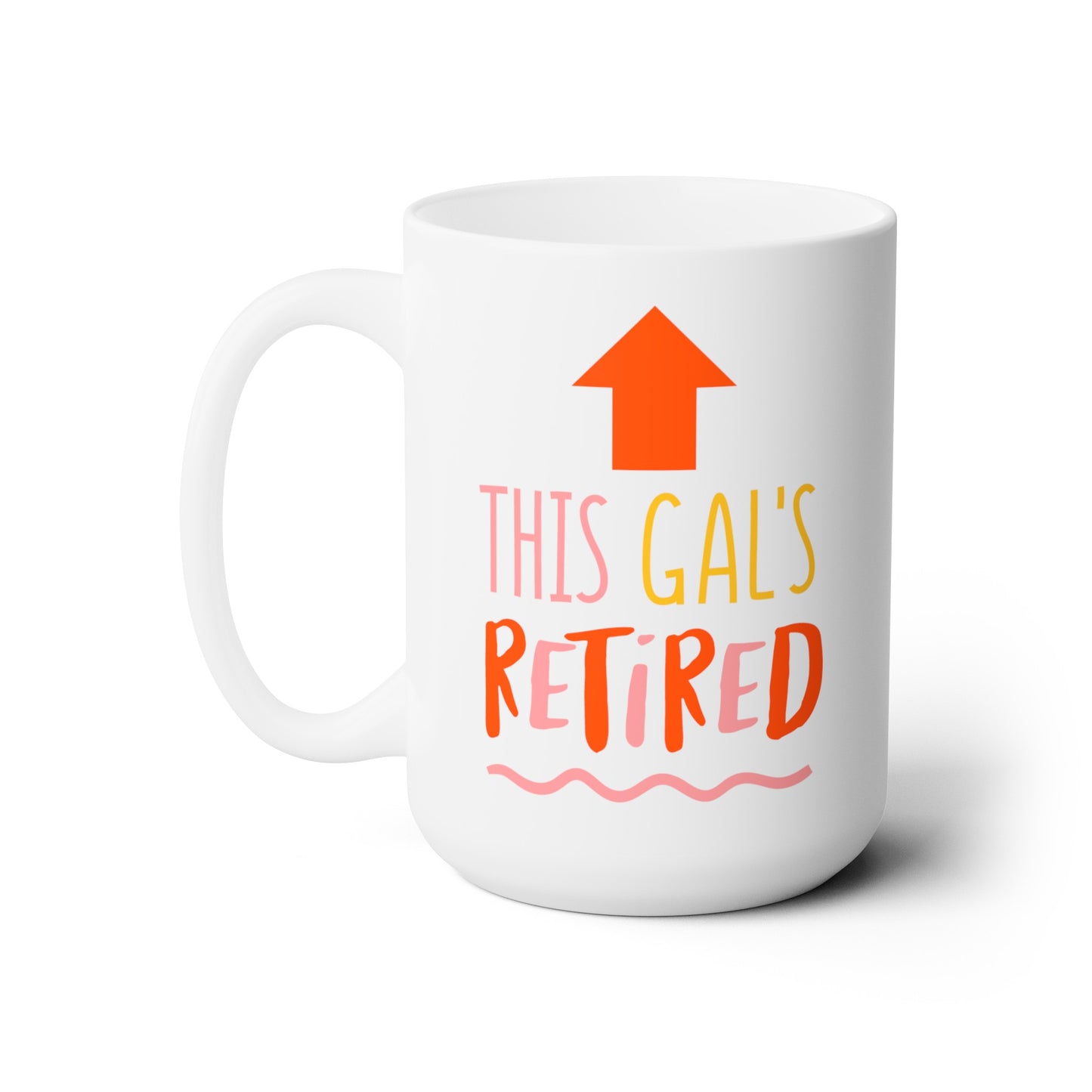 This Gal's Retired - Ceramic Mug 15oz