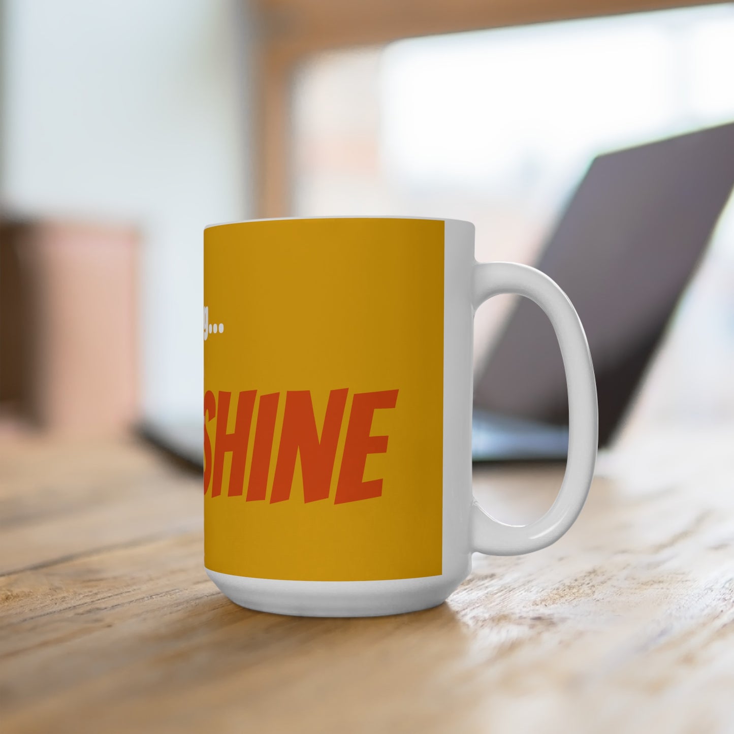 Good Morning... SUNSHINE - Ceramic Mug 15oz