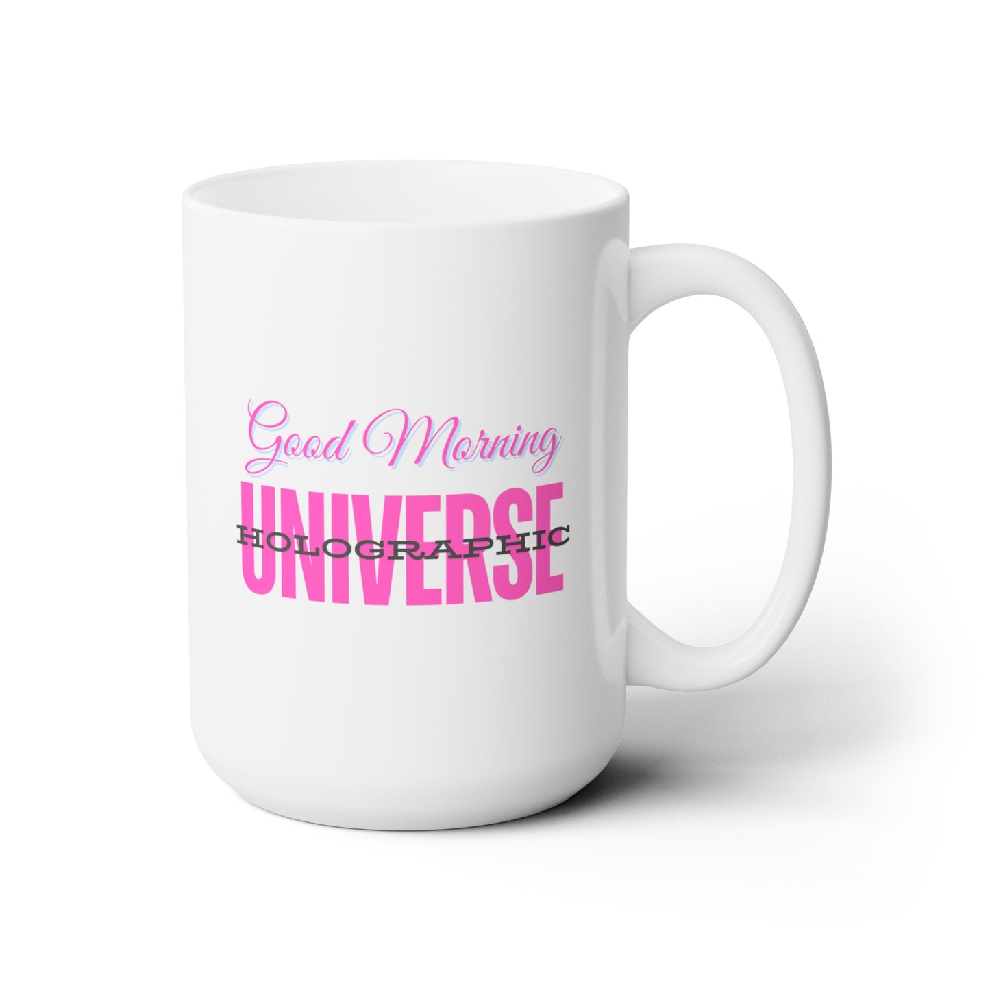 Good Morning... Holographic Universe (HotPink) - Ceramic Mug 15oz