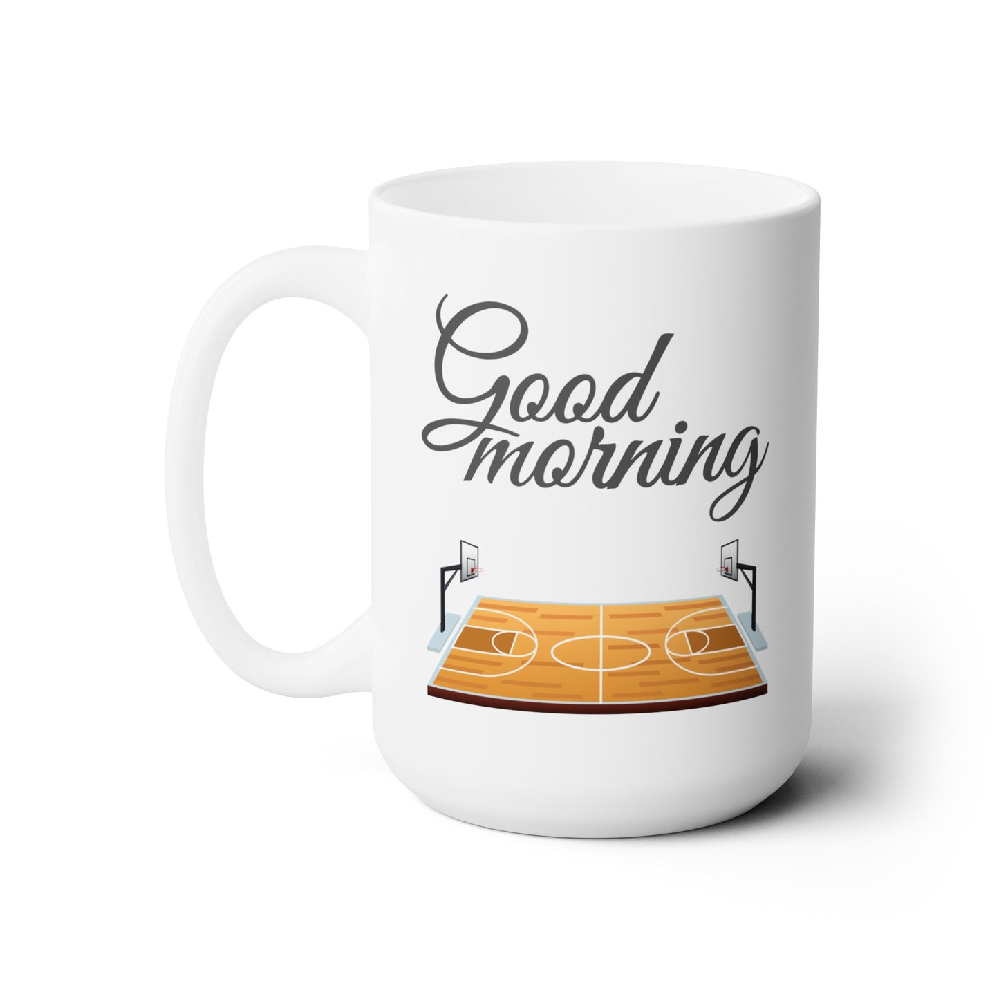 Good Morning... Basketball (3) - Ceramic Mug 15oz