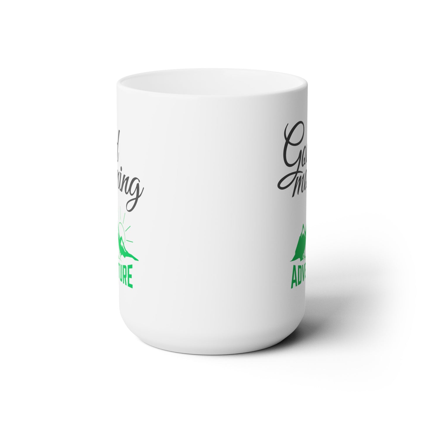 Good Morning... Adventure (1) - Ceramic Mug 15oz