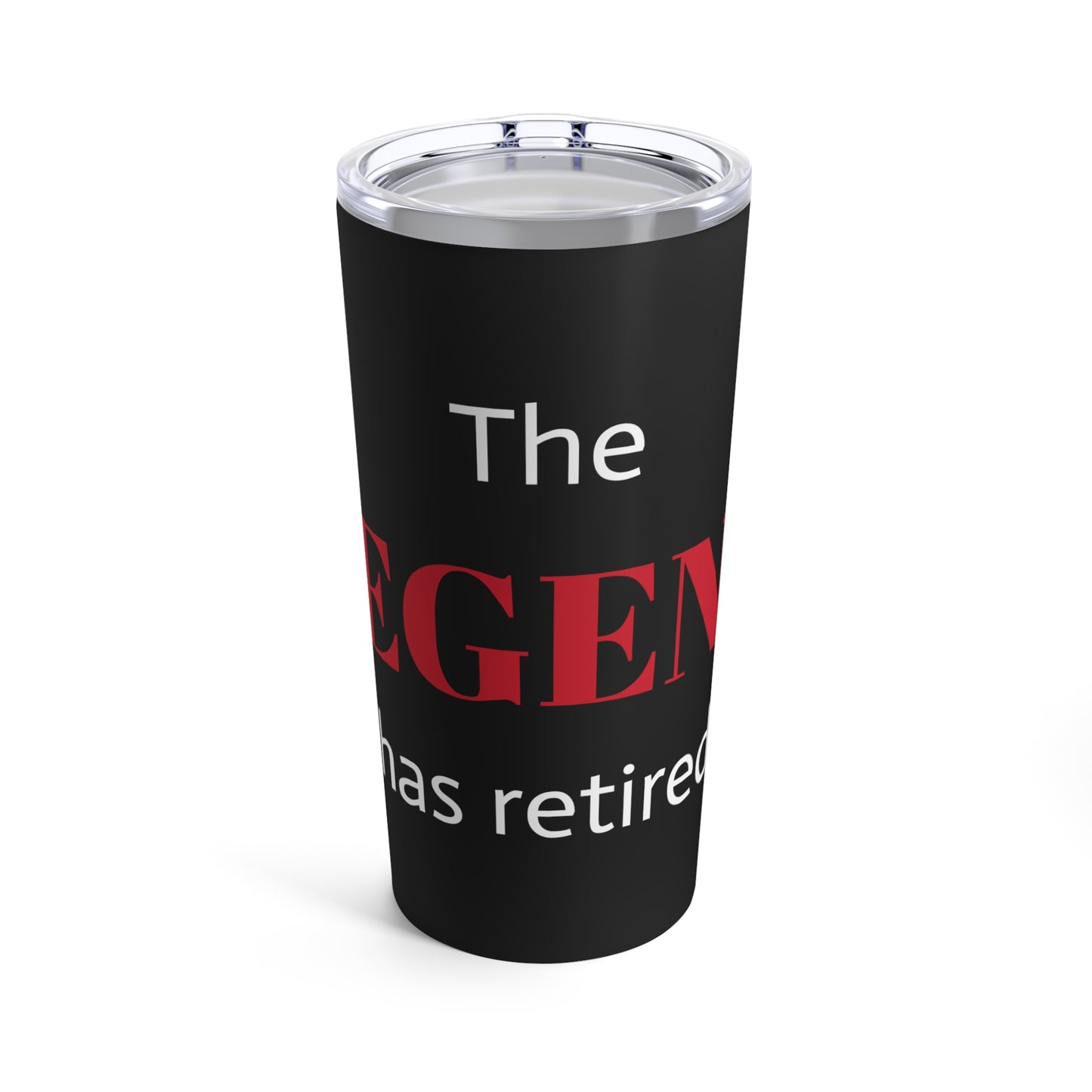 The LEGEND has retired (Style 2) - Tumbler 20oz