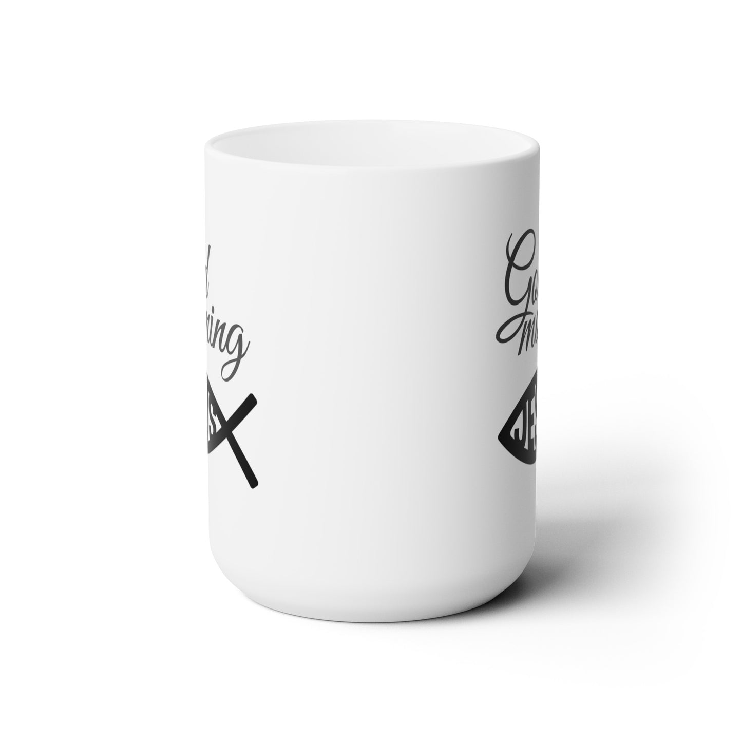 Good Morning... Jesus (7) - Ceramic Mug 15oz