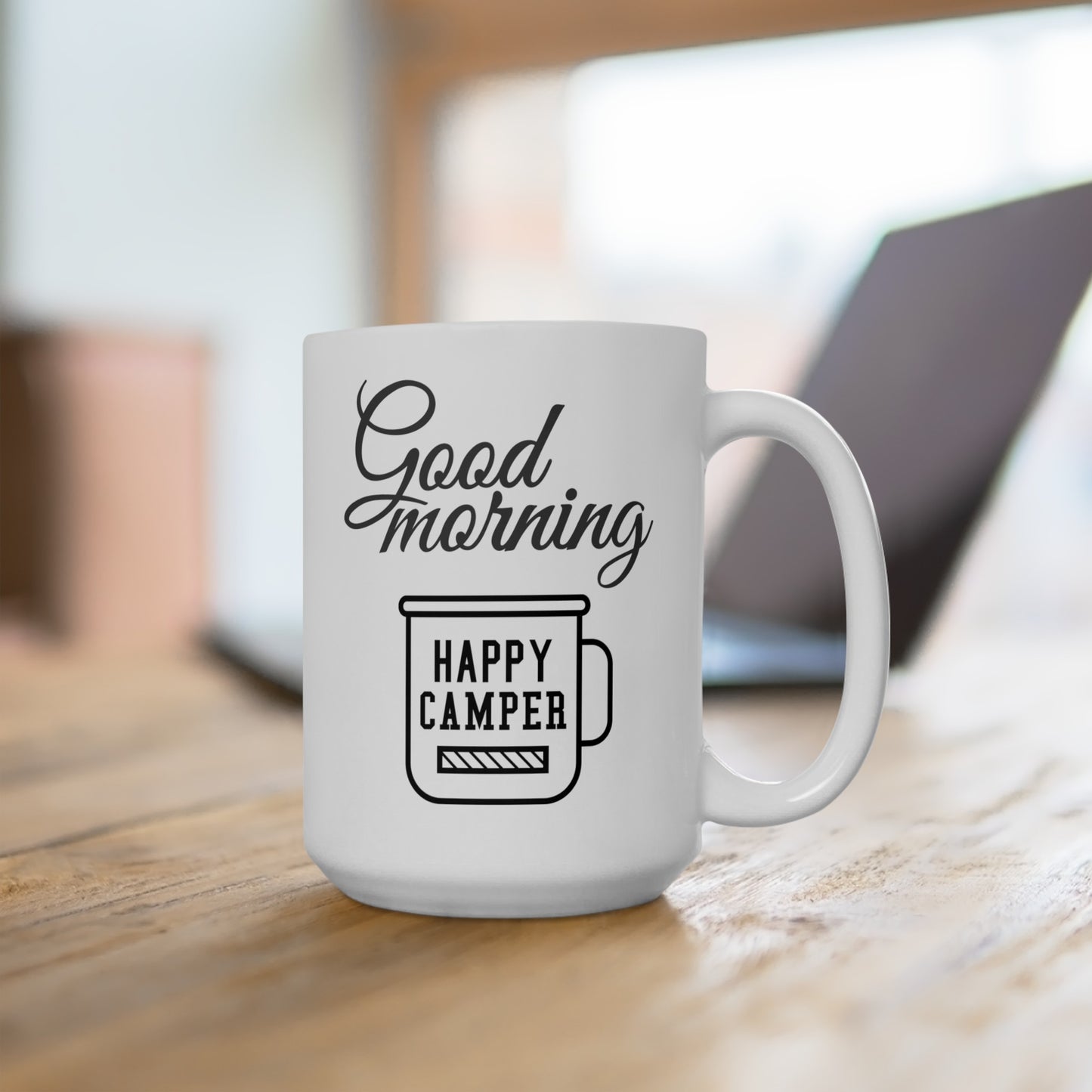 Good Morning... Happy Camper (3) - Ceramic Mug 15oz