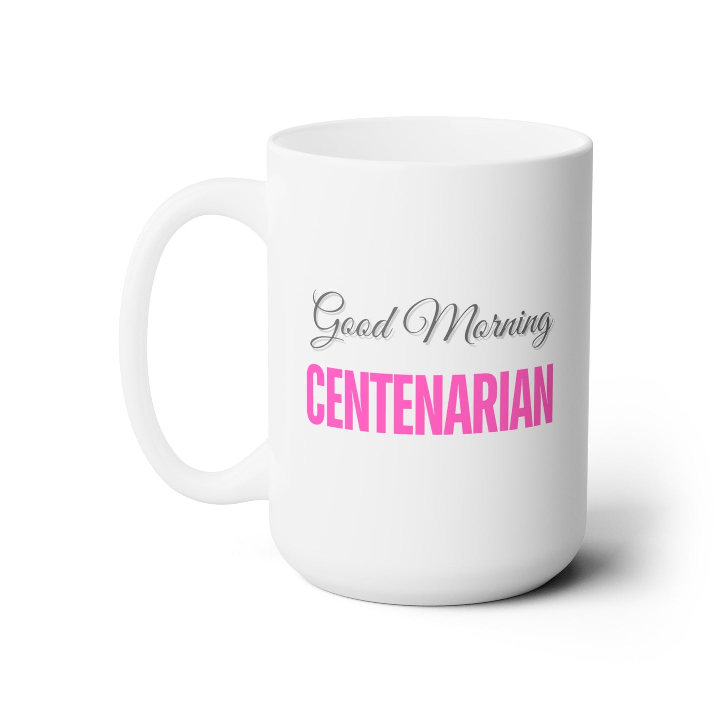 Good Morning... CENTENARIAN (HotPink) - Ceramic Mug 15oz