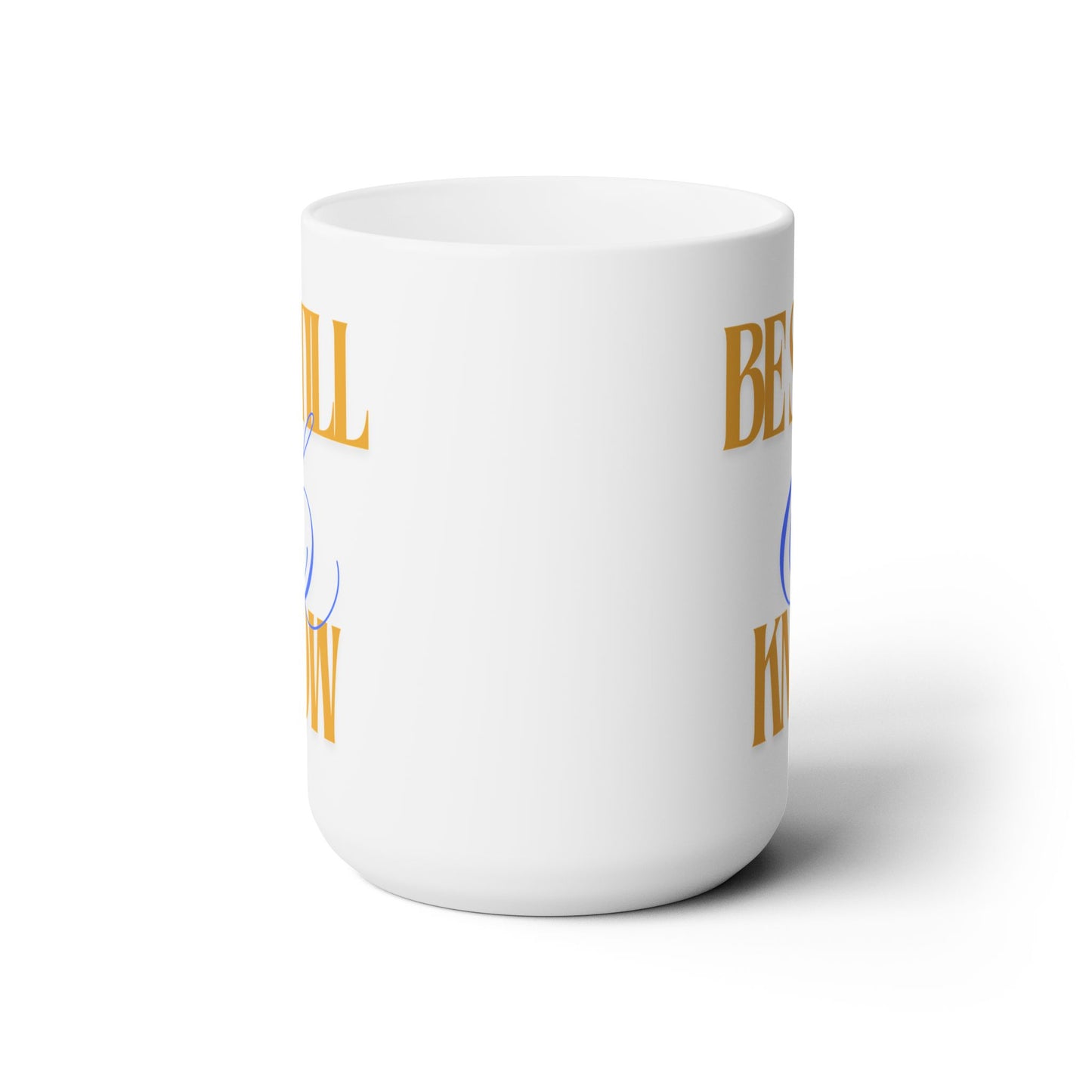 Be Still & Know - Ceramic Mug 15oz