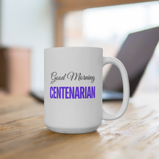Good Morning... CENTENARIAN (Purple) - Ceramic Mug 15oz