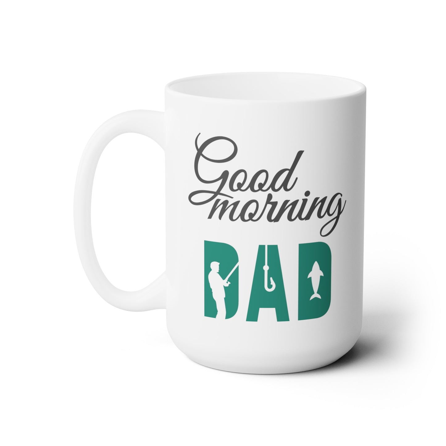 Good Morning... Fisherman Dad - Ceramic Mug 15oz