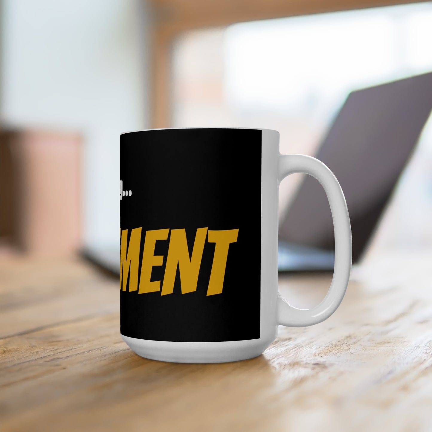 Good Morning... RETIREMENT - Ceramic Mug 15oz