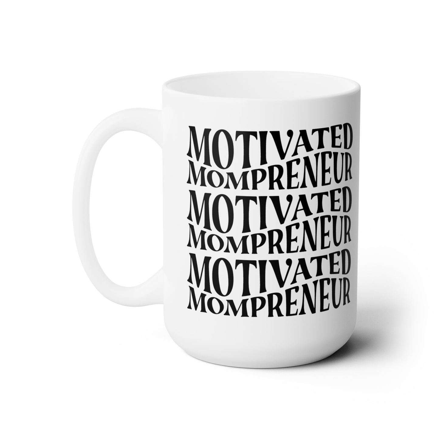Motivated Mompreneur - Ceramic Mug 15oz