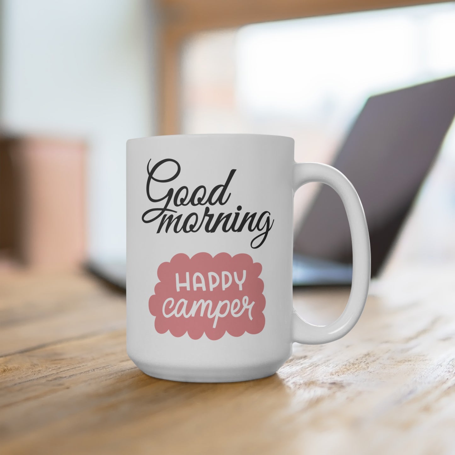 Good Morning... Happy Camper (1) - Ceramic Mug 15oz