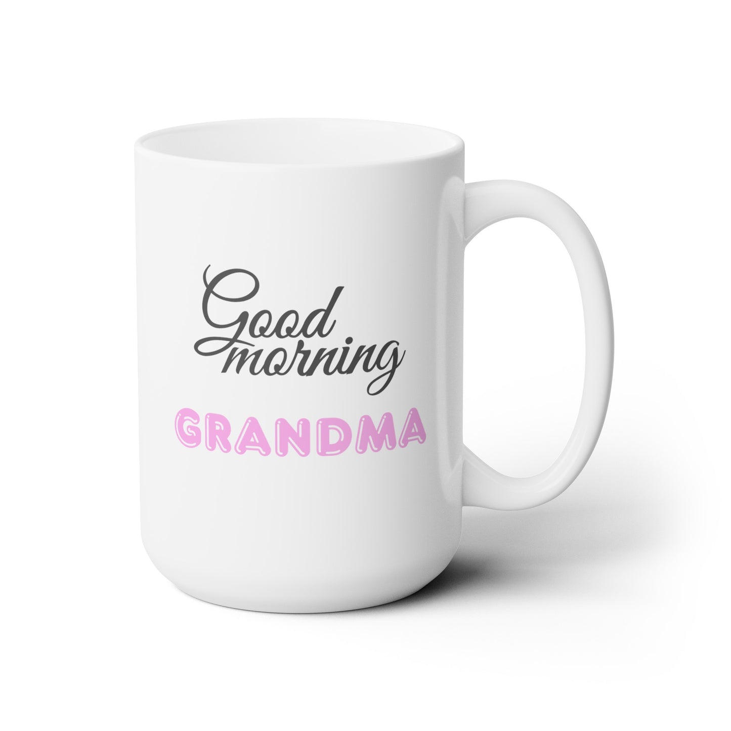 Good Morning... Grandma (Pink) - Ceramic Mug 15oz