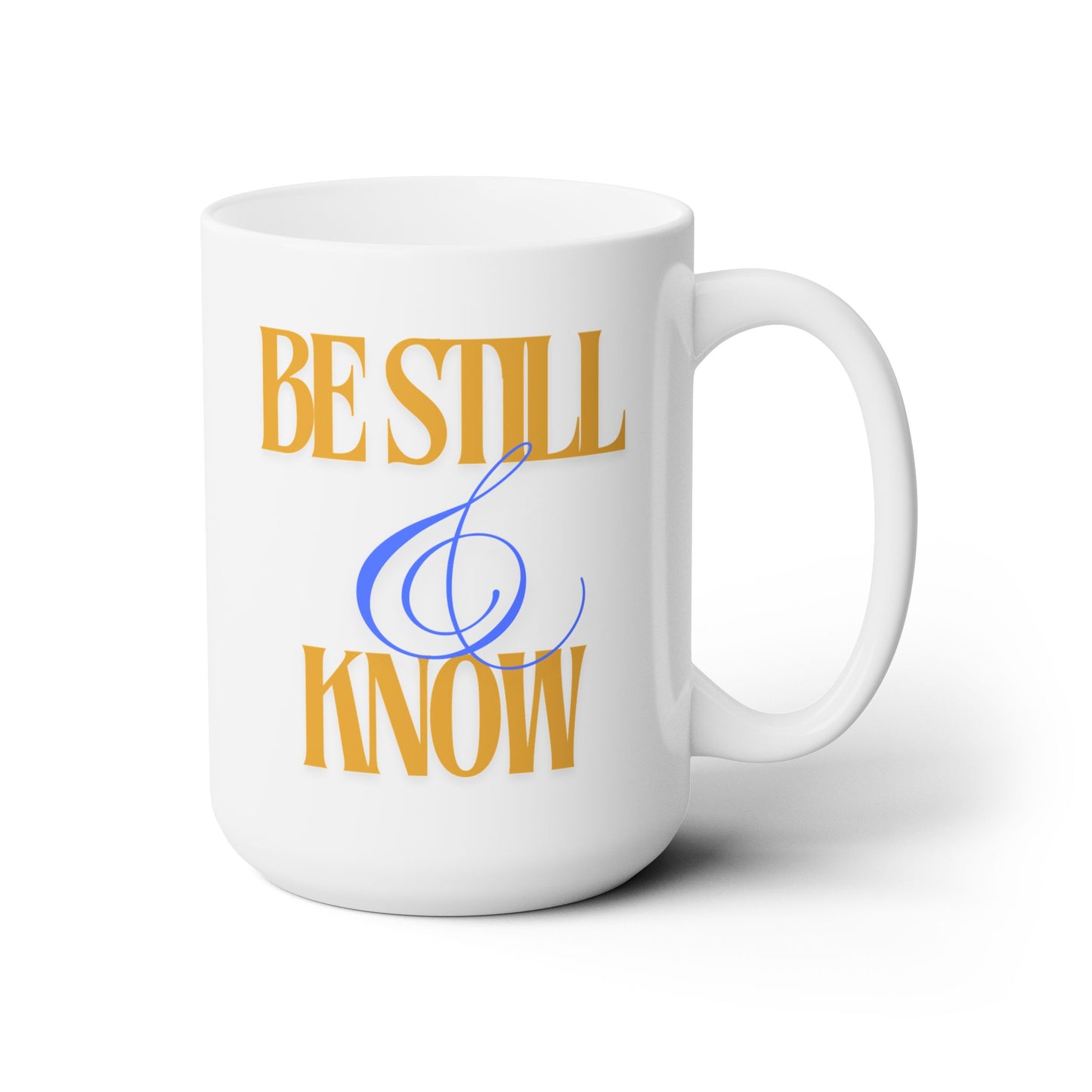 Be Still & Know - Ceramic Mug 15oz