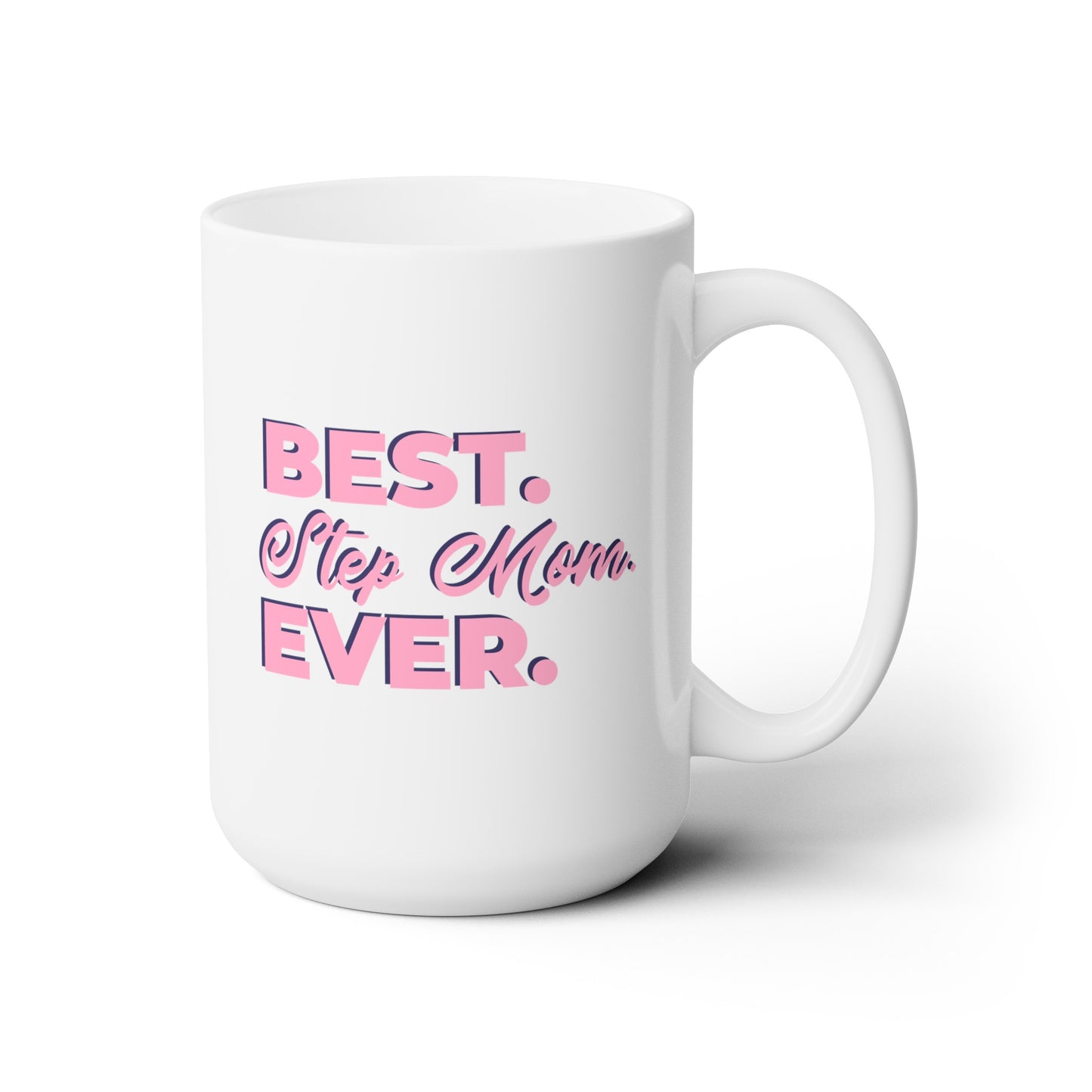 Best. Step Mom. Ever. - Ceramic Mug 15oz