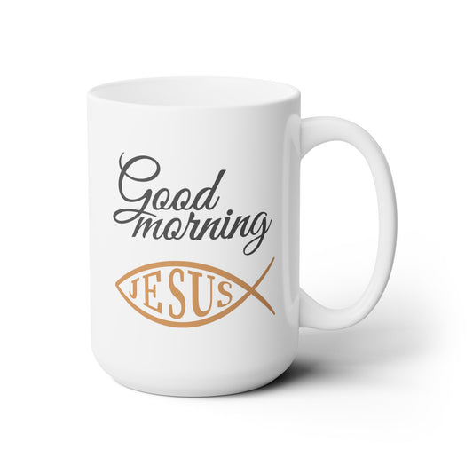 Good Morning... Jesus (10) - Ceramic Mug 15oz