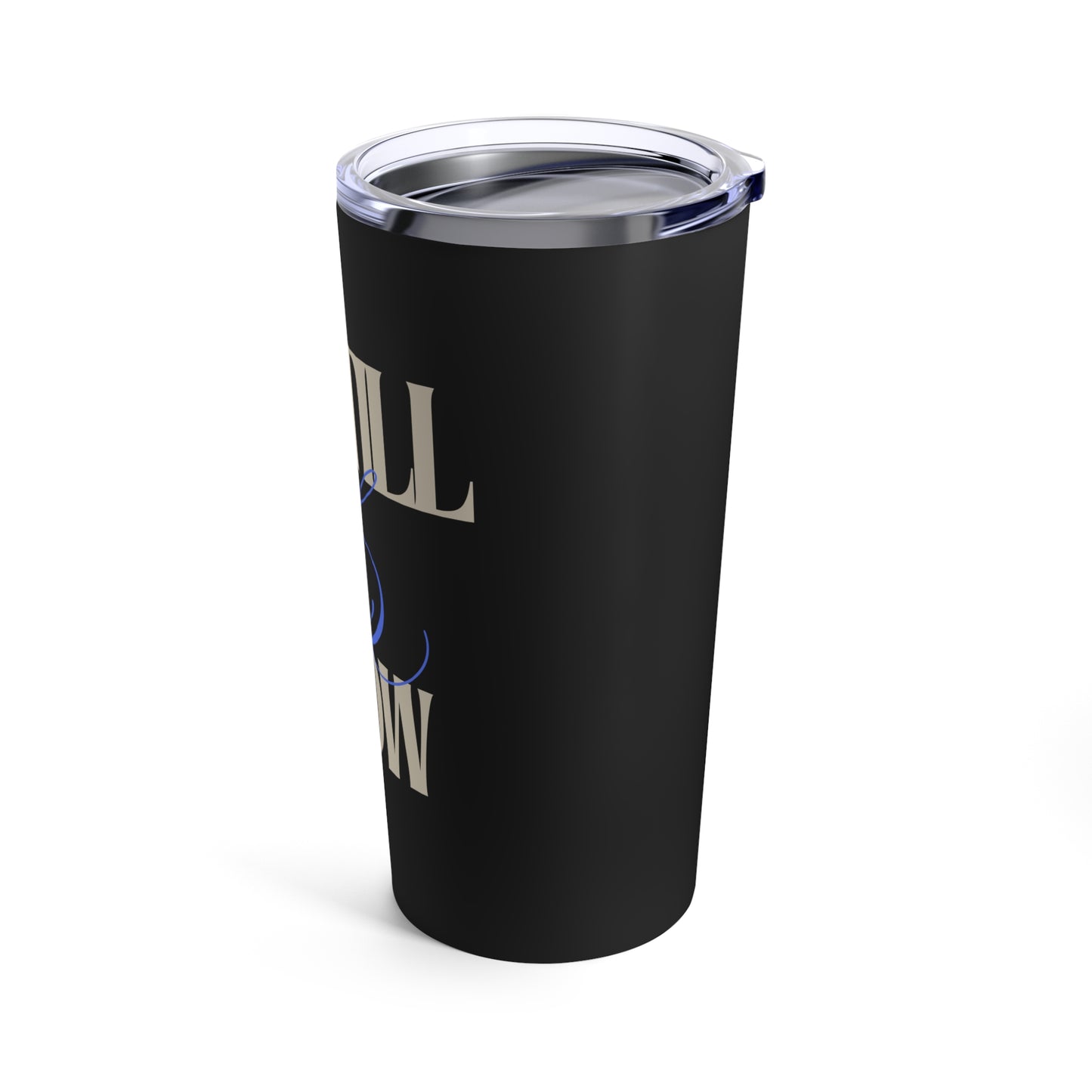 Be still & know (black) - Tumbler 20oz