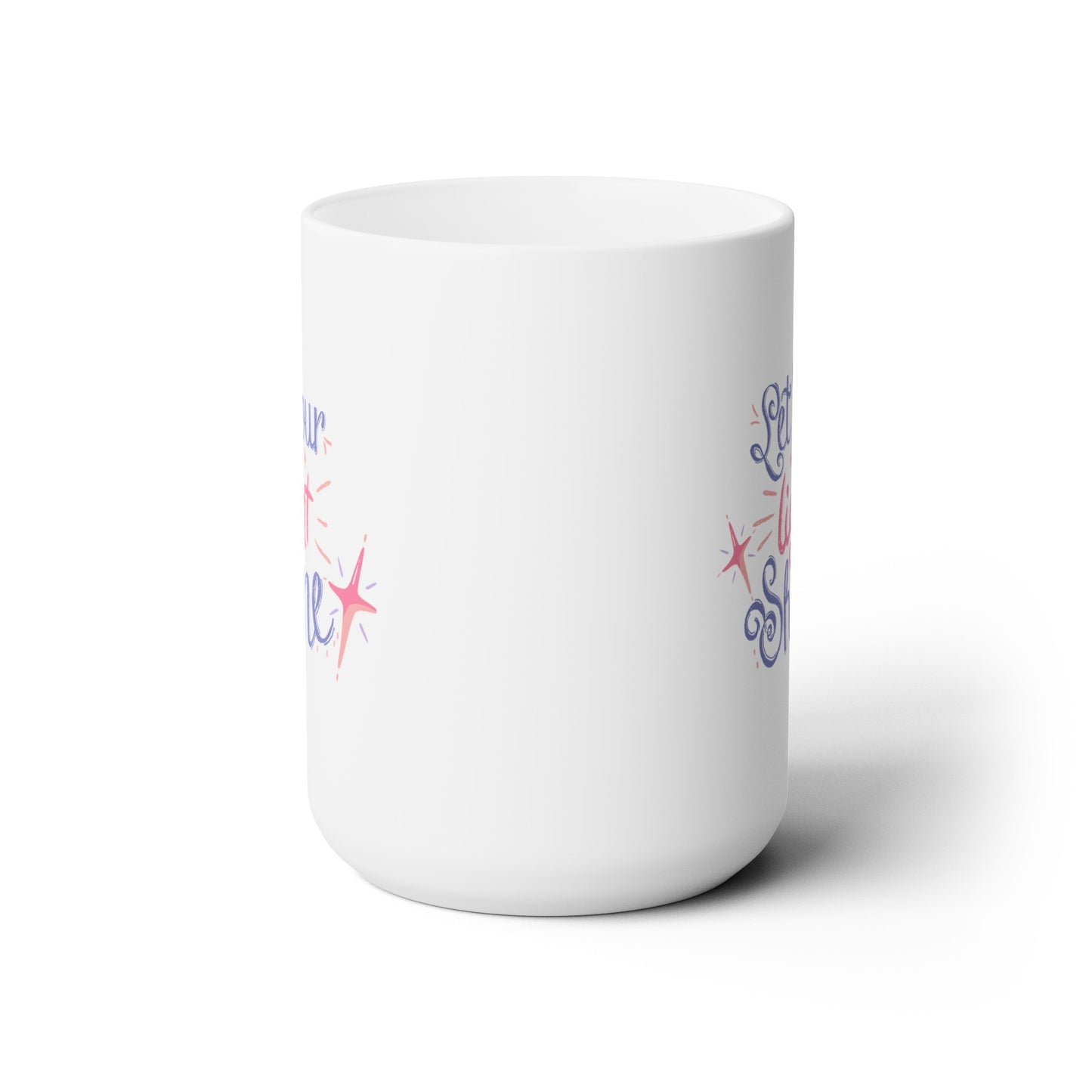 Let Your Light Shine - Ceramic Mug 15oz