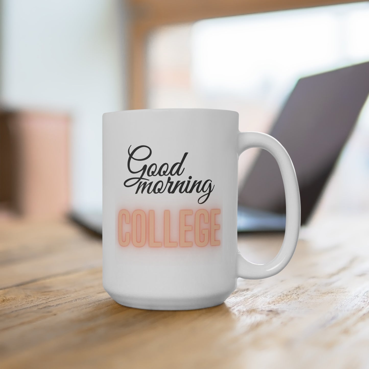 Good Morning... College (Orange) - Ceramic Mug 15oz