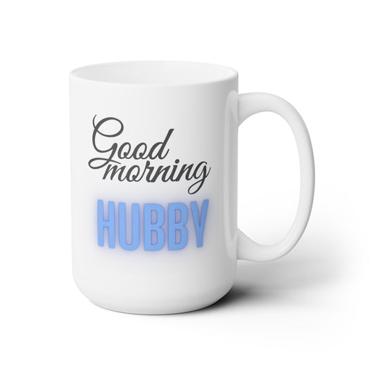 Good Morning... Hubby (1) - Ceramic Mug 15oz