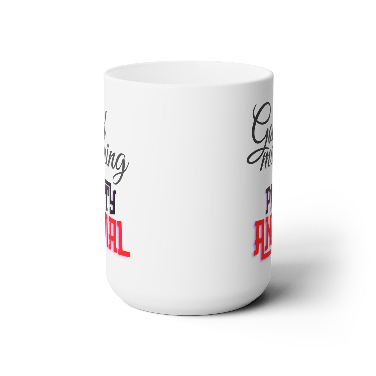 Good Morning... Party Animal (1) - Ceramic Mug 15oz