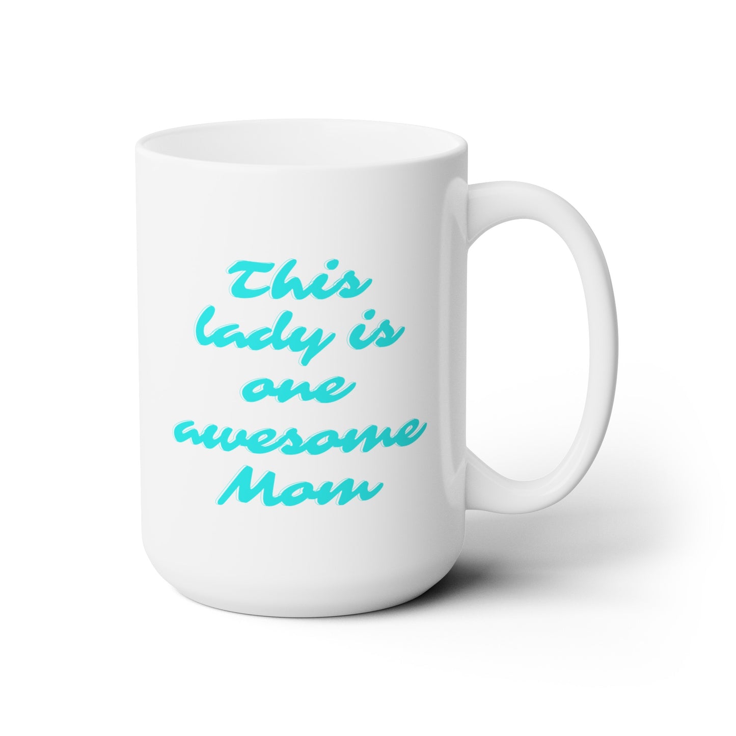 This Lady is One Awesome Mom - Ceramic Mug 15oz