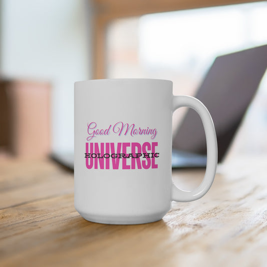 Good Morning... Holographic Universe (HotPink) - Ceramic Mug 15oz