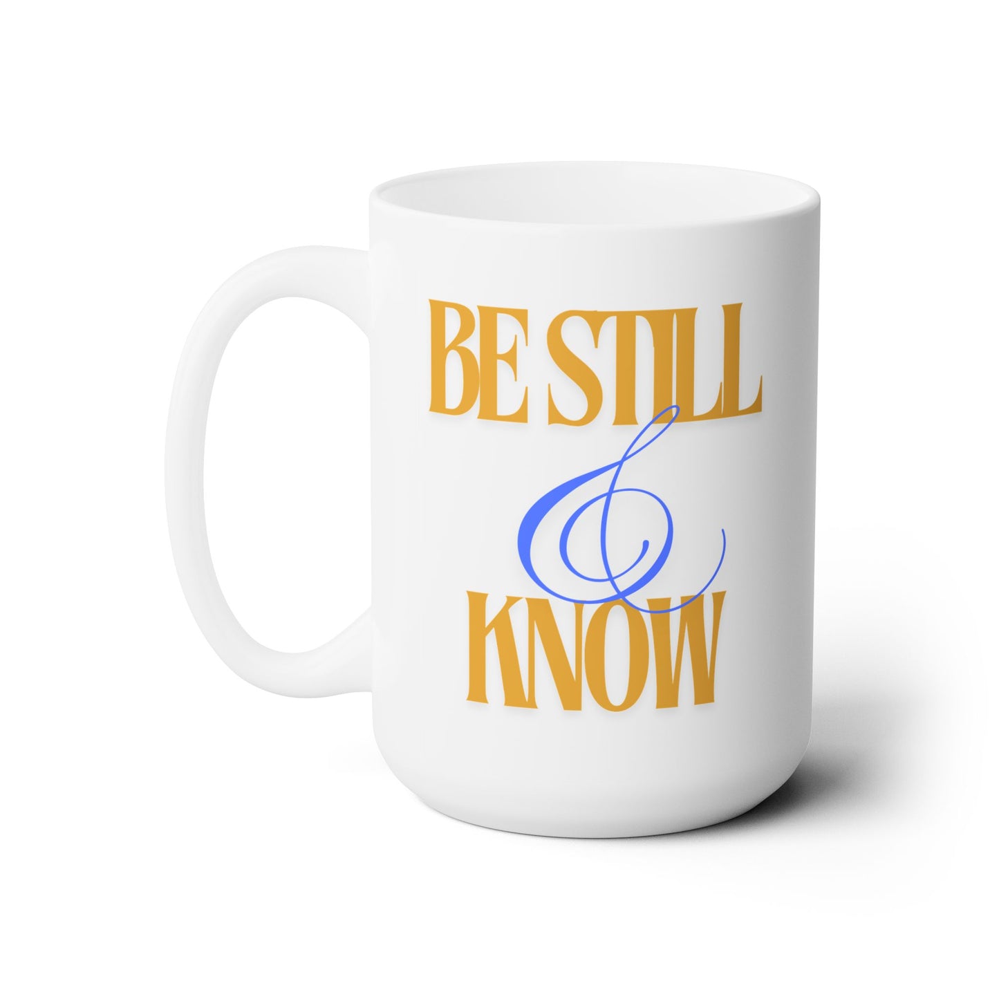 Be Still & Know - Ceramic Mug 15oz
