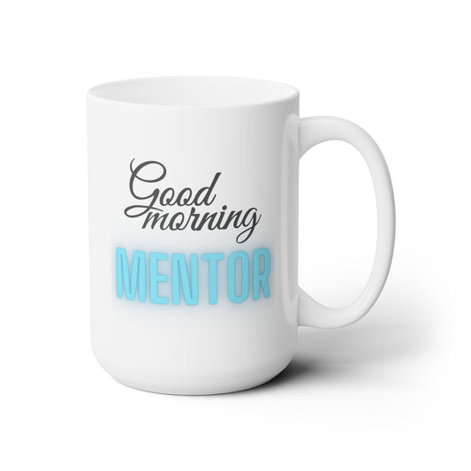 Good Morning... MENTOR (Turquoise) - Ceramic Mug 15oz