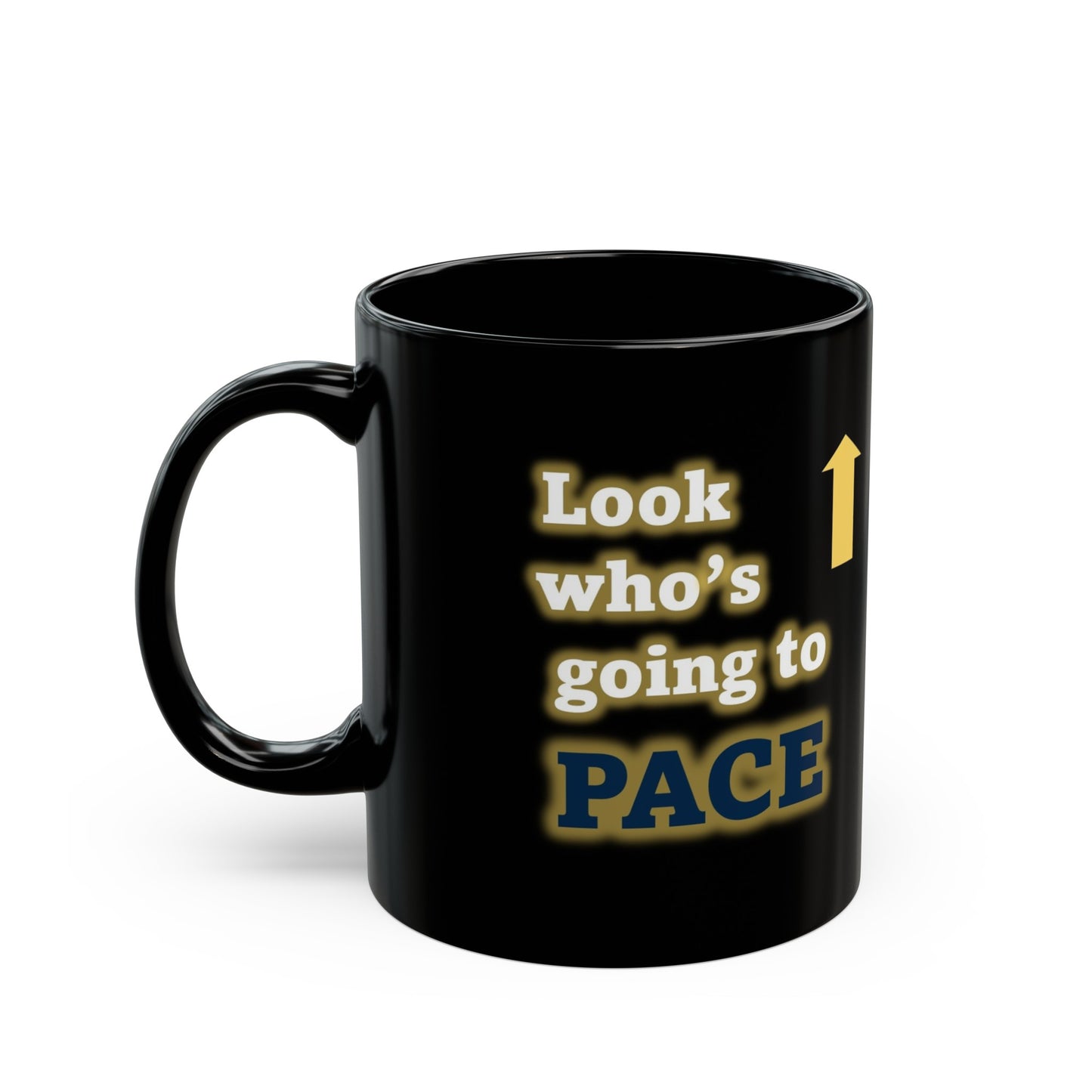 Look Who's Going to PACE - Black Mug 11oz