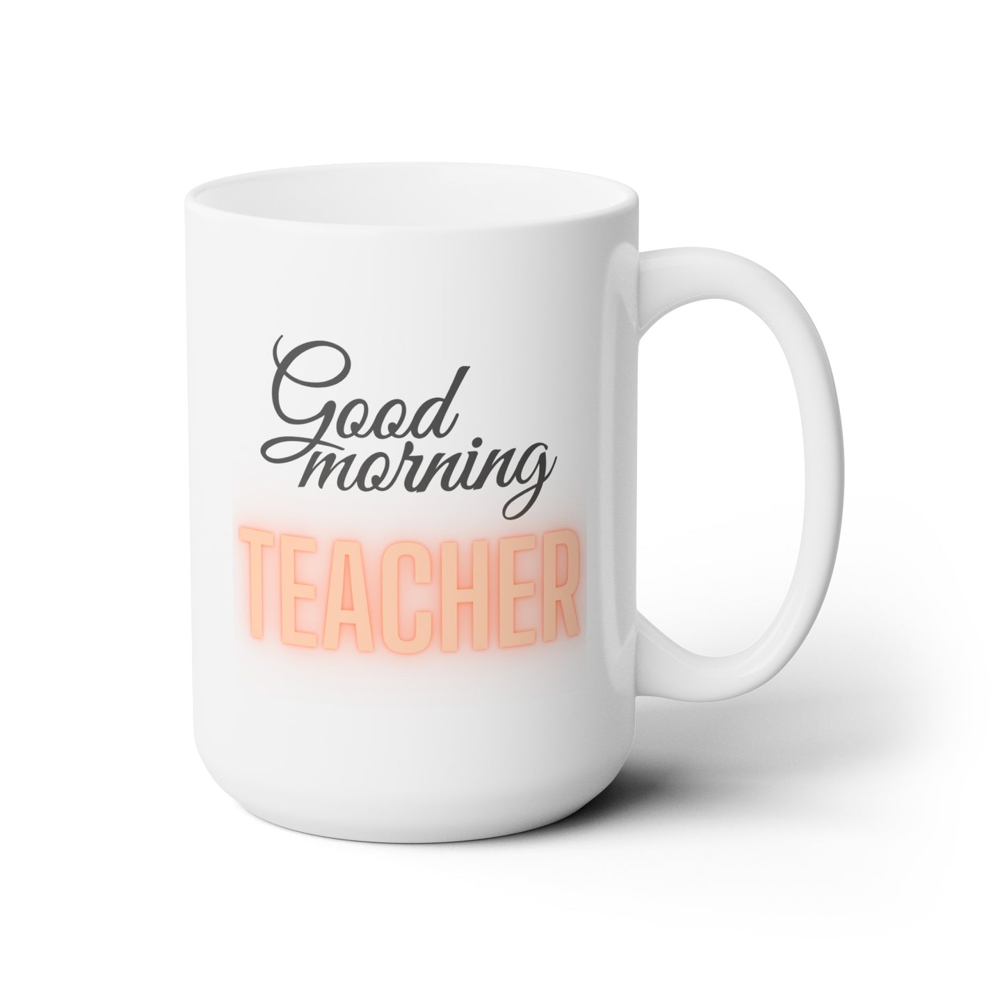 Good Morning... TEACHER (Orange) - Ceramic Mug 15oz