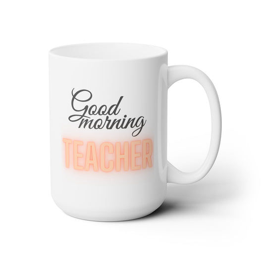 Good Morning... TEACHER (Orange) - Ceramic Mug 15oz