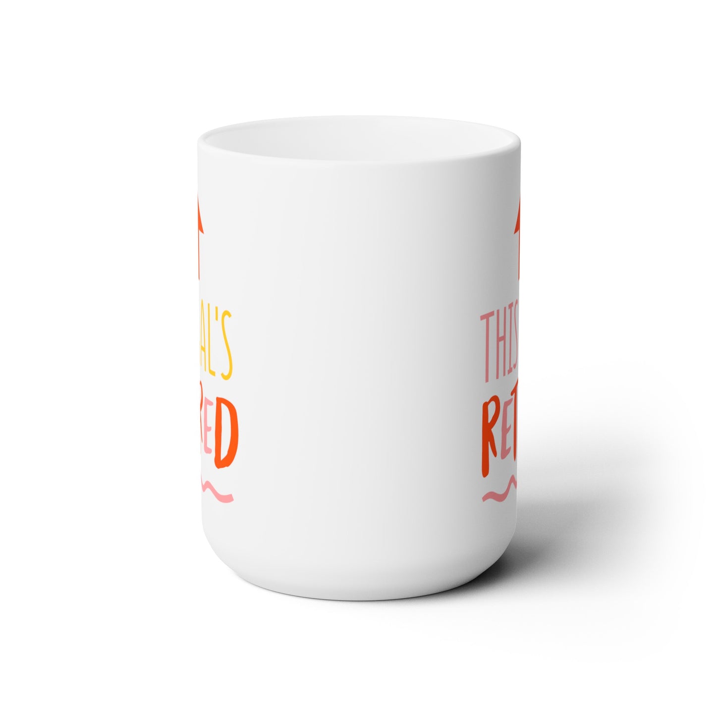 This Gal's Retired - Ceramic Mug 15oz