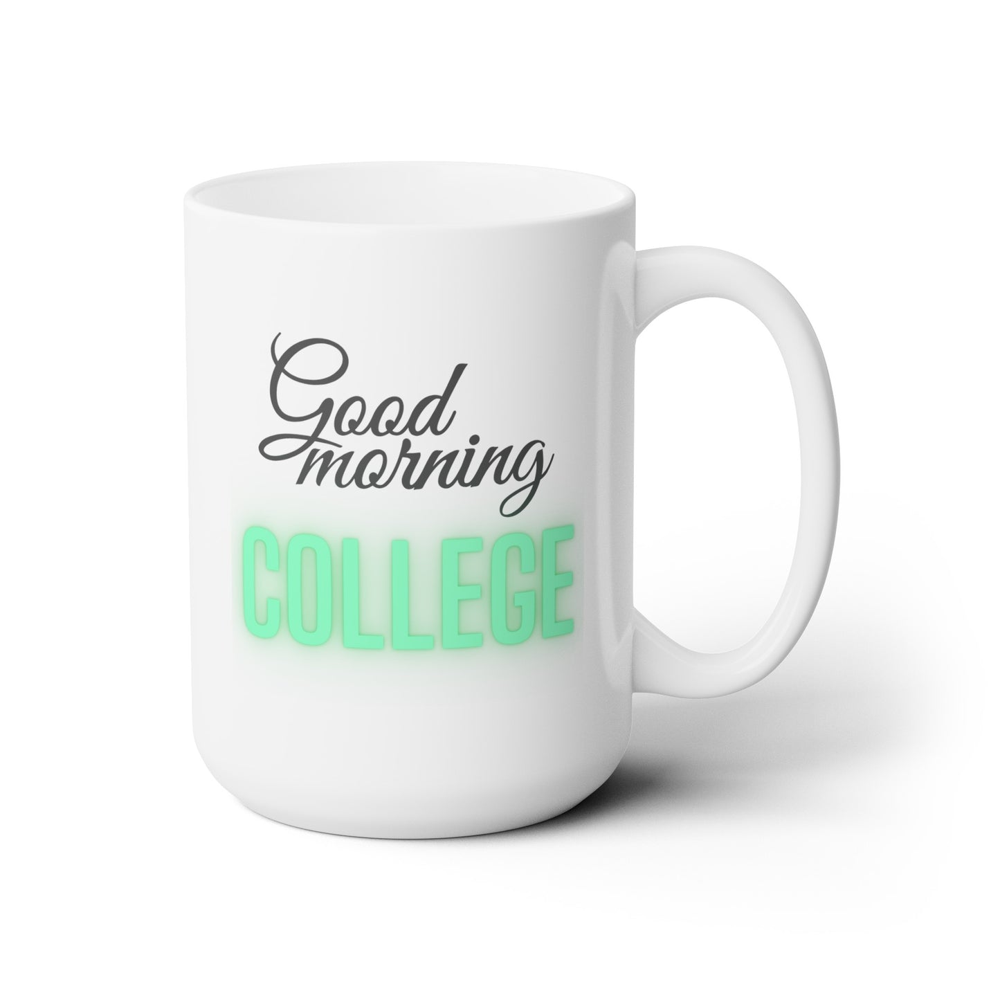 Good Morning... College (Green) - Ceramic Mug 15oz