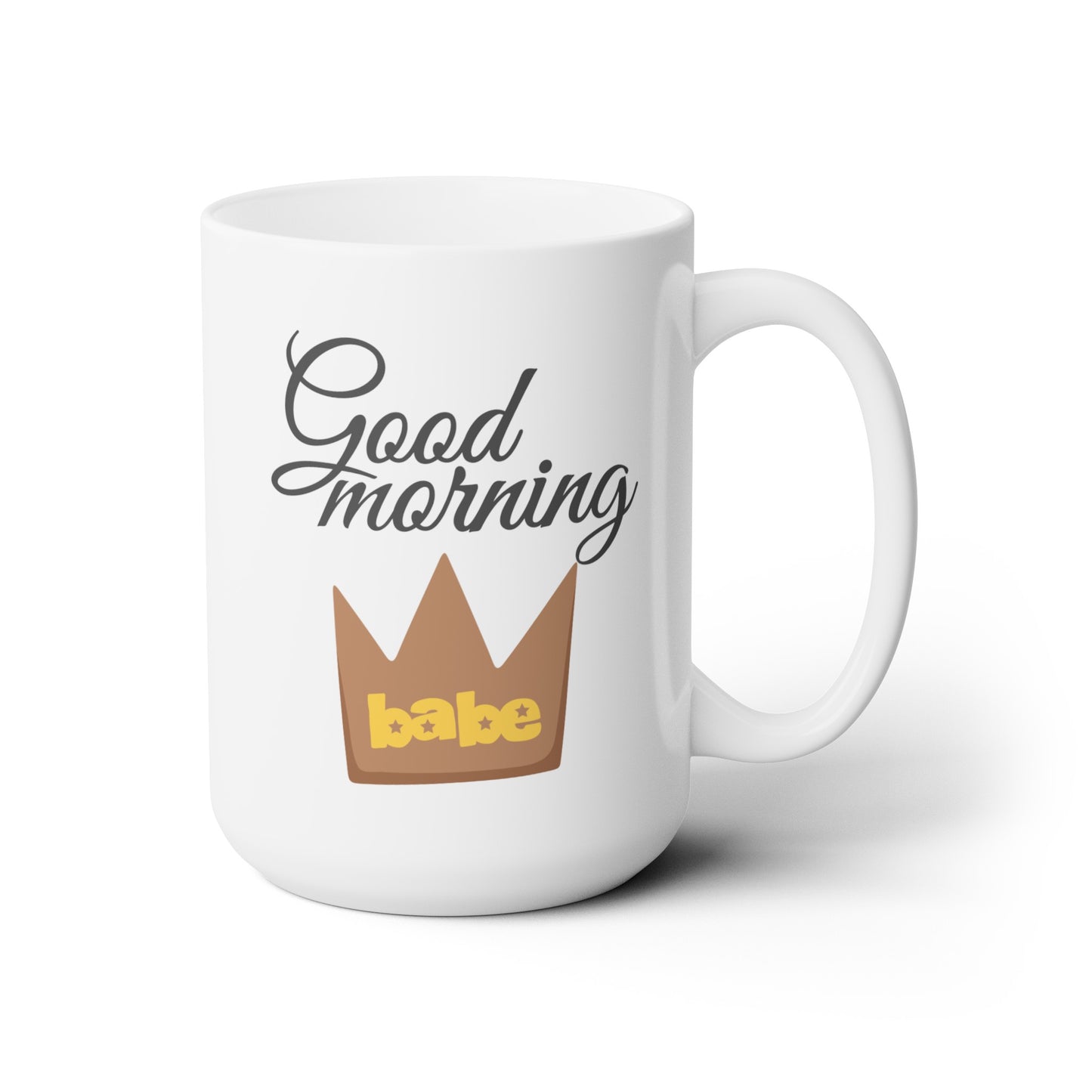 Good Morning... Babe (4) - Ceramic Mug 15oz