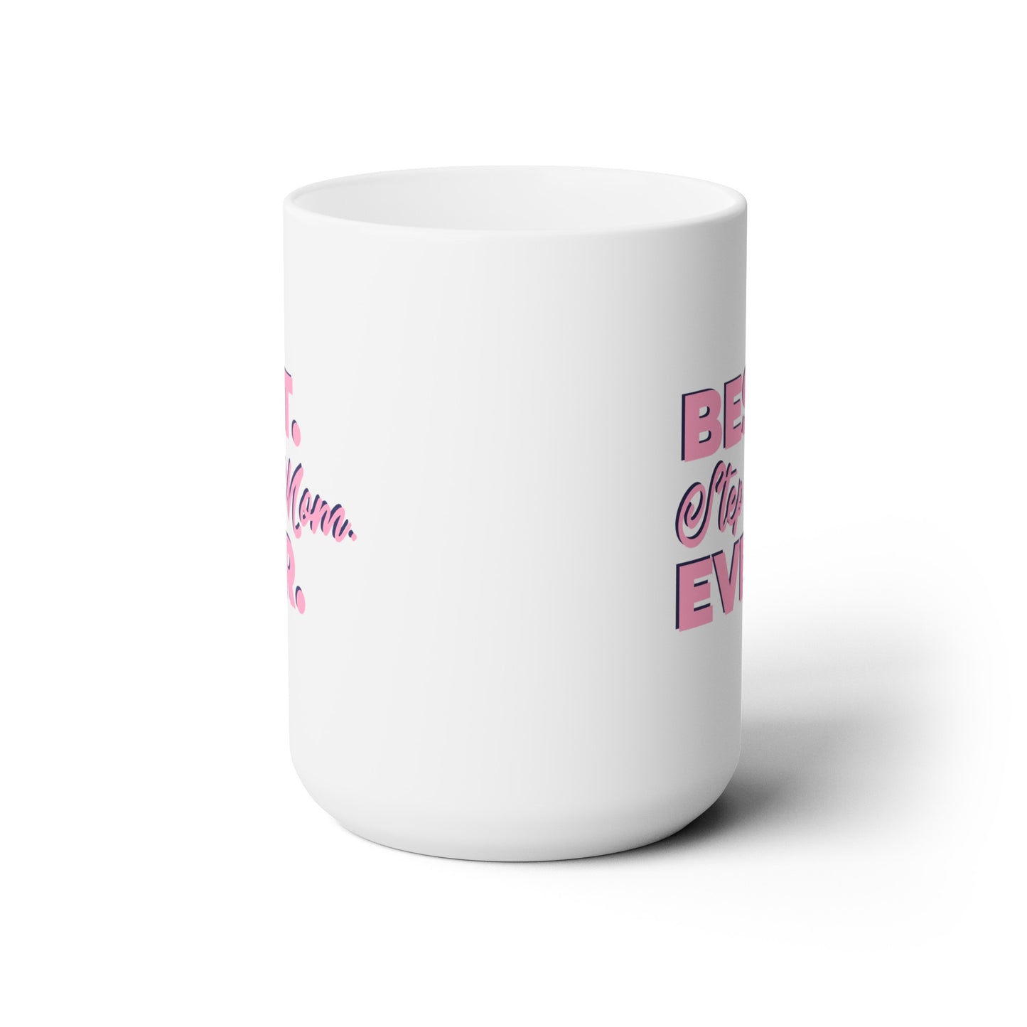 Best. Step Mom. Ever. - Ceramic Mug 15oz