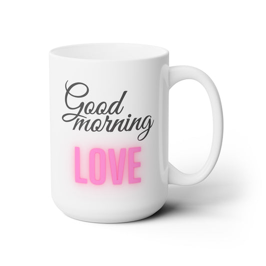 Good Morning... Love (5) - Ceramic Mug 15oz
