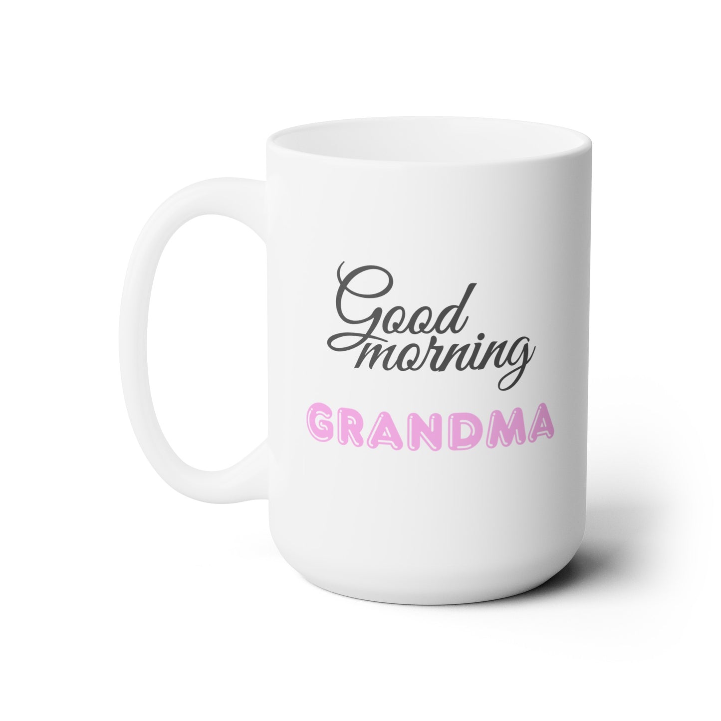 Good Morning... Grandma (Pink) - Ceramic Mug 15oz