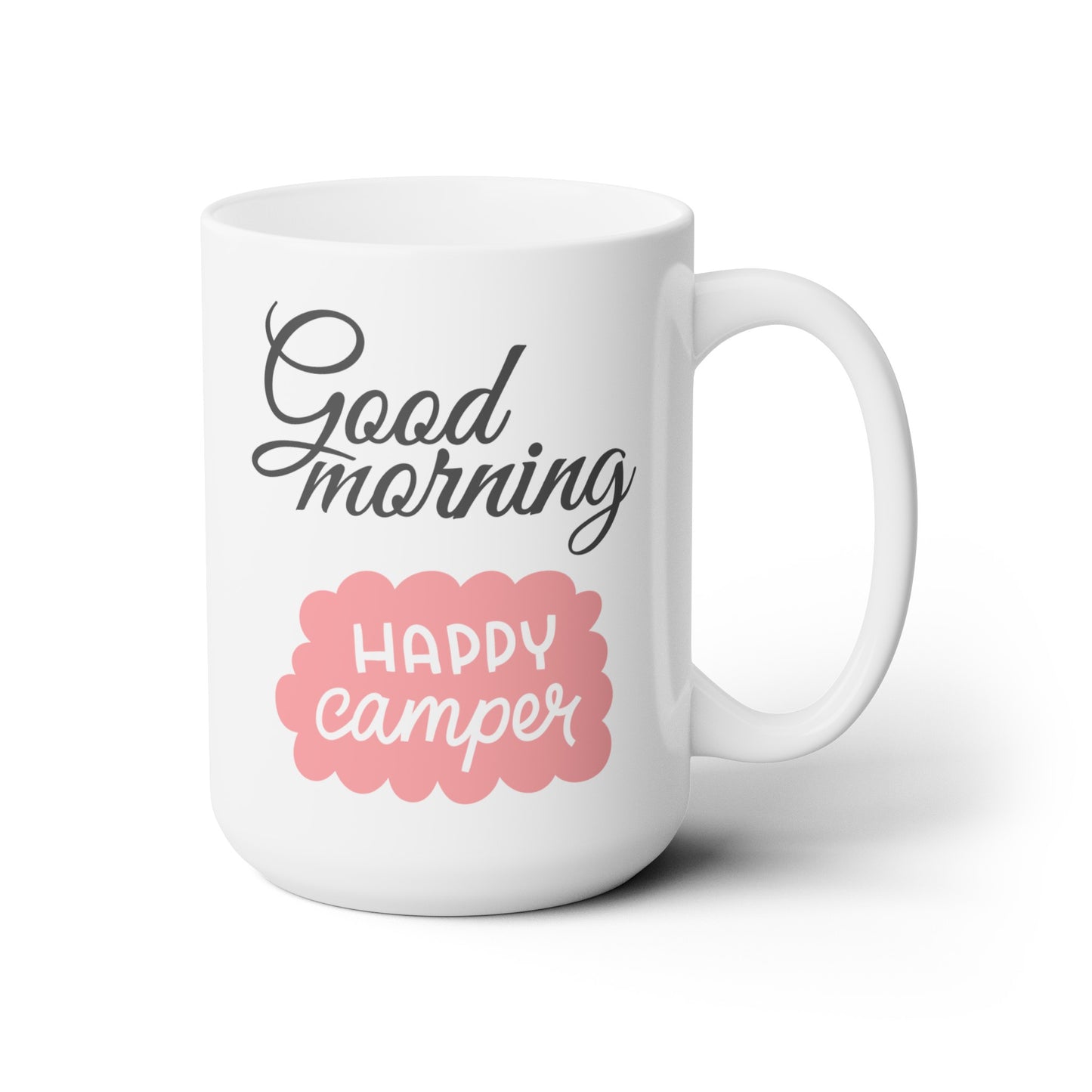 Good Morning... Happy Camper (1) - Ceramic Mug 15oz