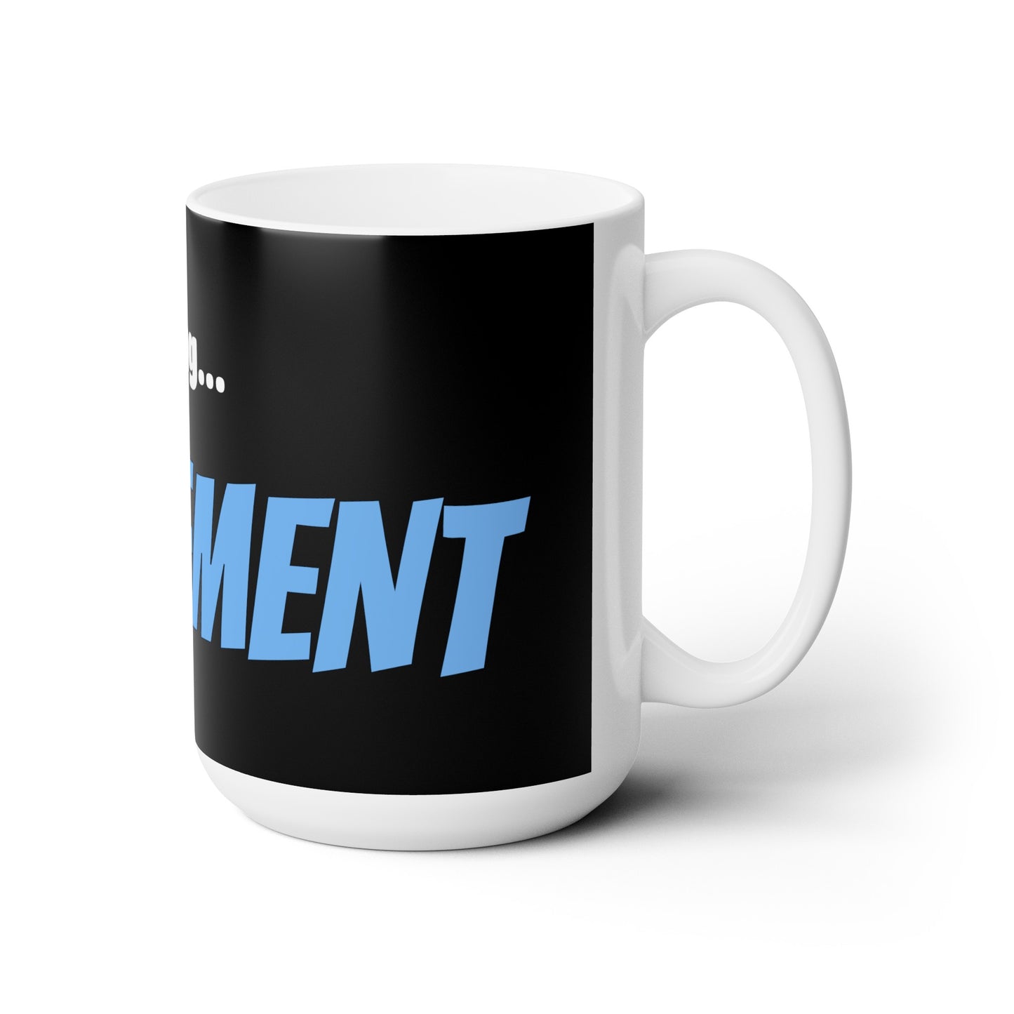Good Morning... RETIREMENT - Ceramic Mug 15oz