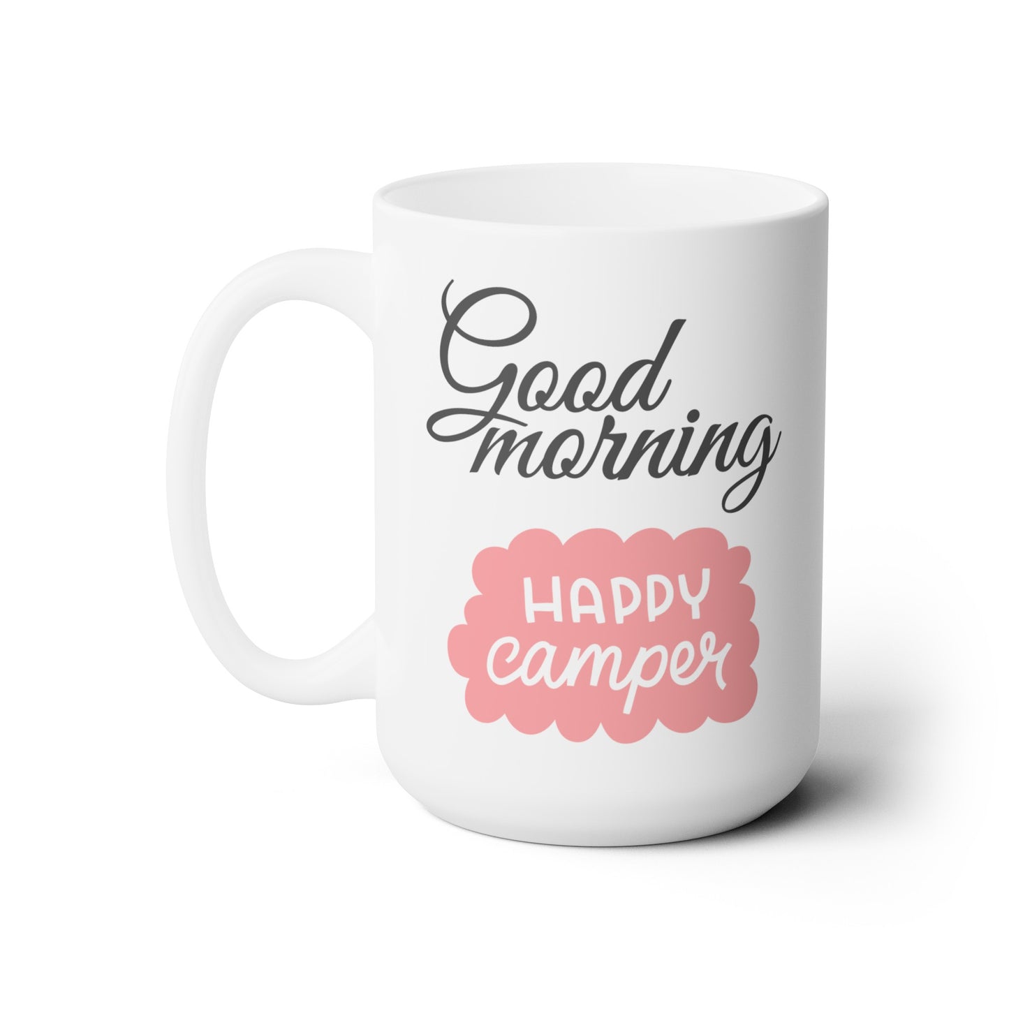 Good Morning... Happy Camper (1) - Ceramic Mug 15oz