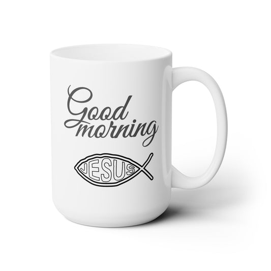 Good Morning... Jesus (5) - Ceramic Mug 15oz