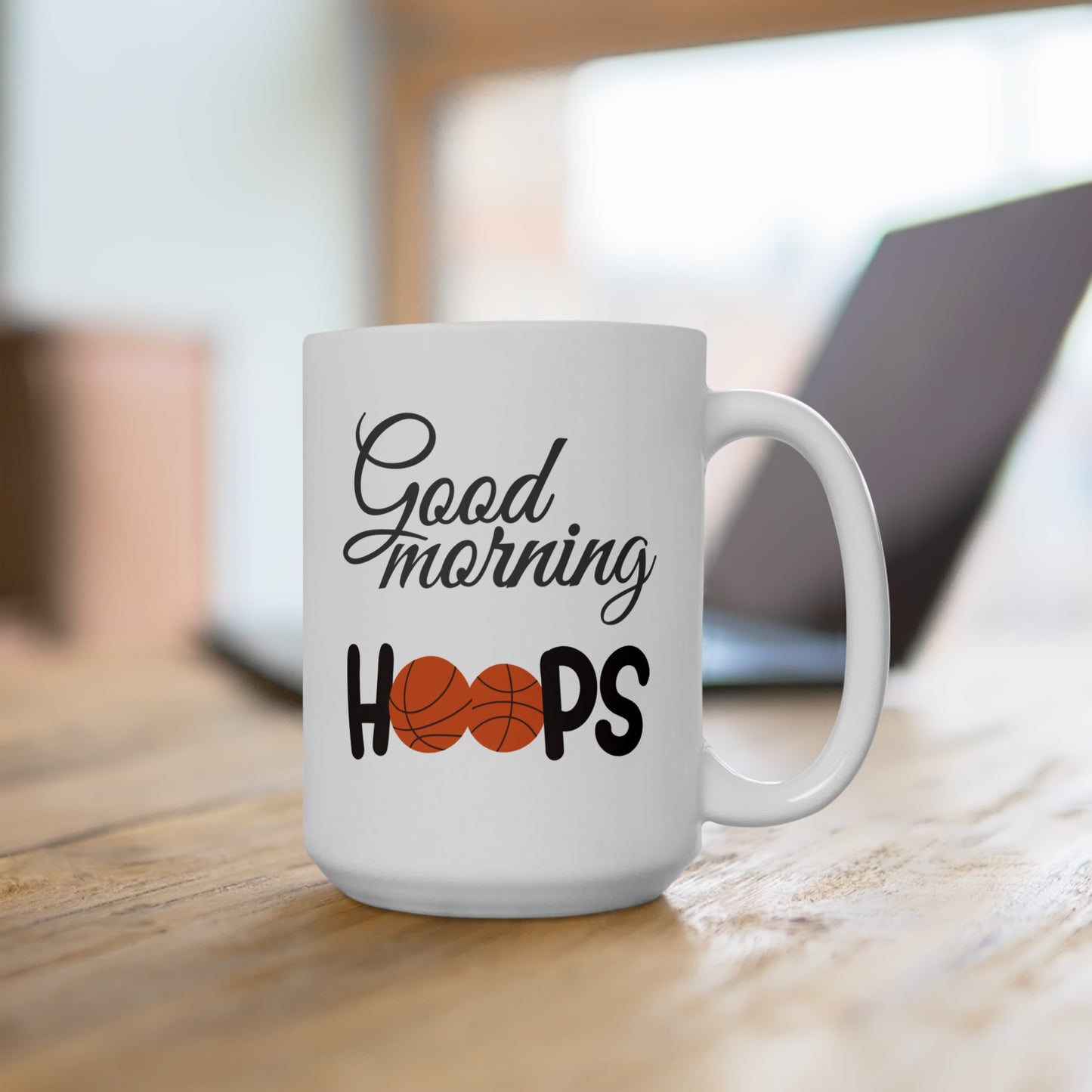 Good Morning... Basketball (Hoops) - Ceramic Mug 15oz