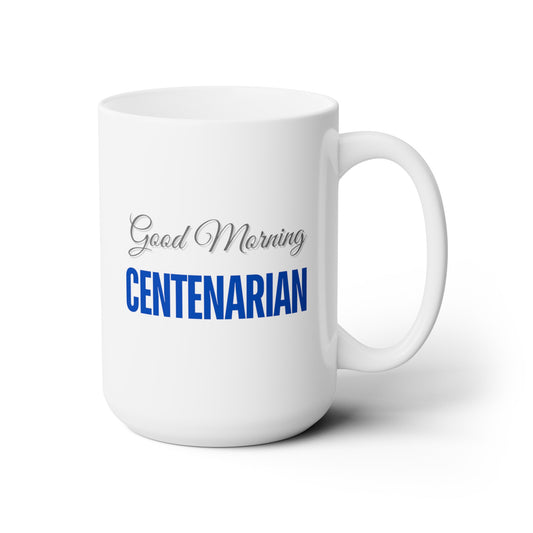 Good Morning... CENTENARIAN (RoyalBlue) - Ceramic Mug 15oz