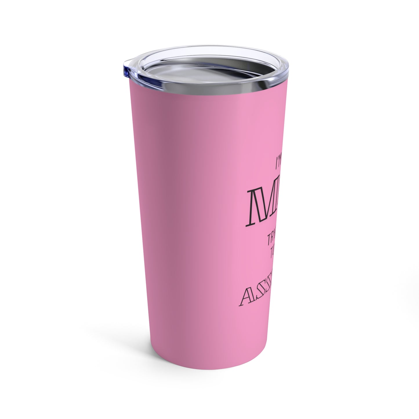 I'm Just a Mom Trying Not to Raise Assholes (pink) - Tumbler 20oz
